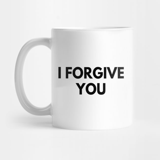 I FORGIVE YOU by everywordapparel